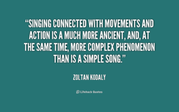 A famous quote by Zoltan Kodaly.