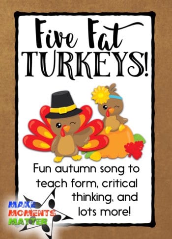 Five Fat Turkeys - autumn song to teach form, critical thinking, and more