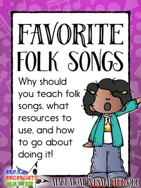 Why Teach Folk Songs? - Resources, How-to, and More - Make Moments Matter