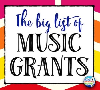 Click here to see a big list of grant opportunities available for music teachers!