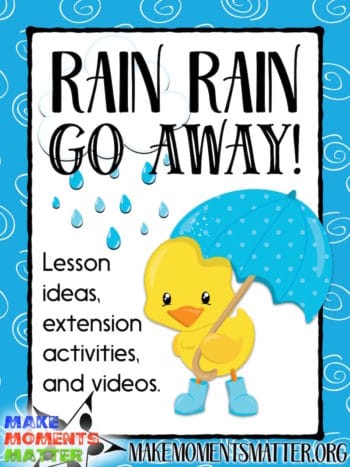 Rain Rain Go Away - Lesson Ideas, extension activities, and videos to use with your class.