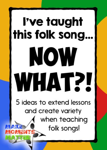 5 ideas to extend lessons and create variety when teaching folk songs!