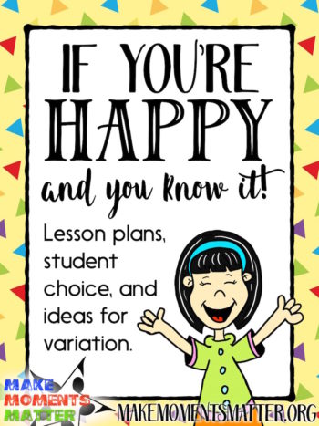 If You're Happy and You Know It - Lesson tips, student choices, and ideas for new verses. 