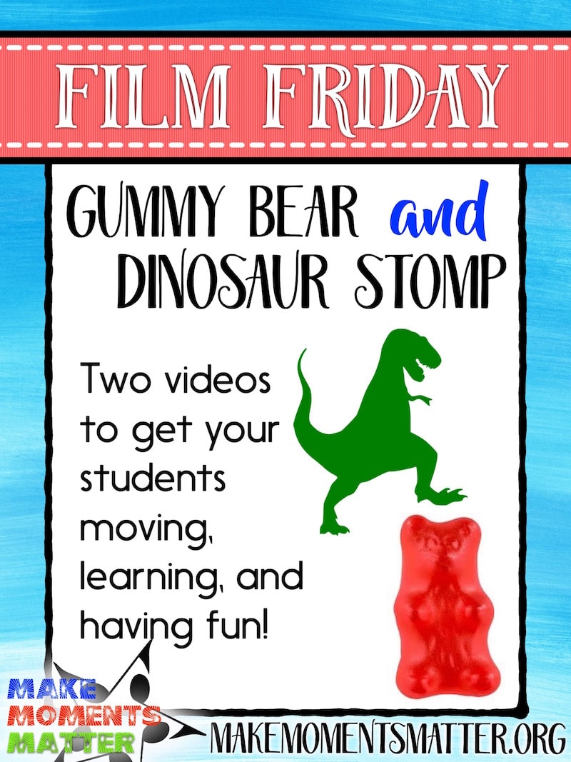 Film Friday - Gummy Bear and Dinosaur Stomp - Make Moments Matter