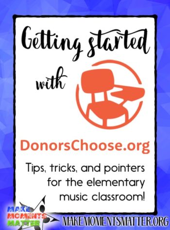 Getting started with DonorsChoose.org  Tips, tricks, and pointers for the elementary music classroom!