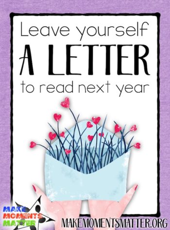 Take a few minutes to write a letter of encouragement to yourself and leave it in your classroom over the summer.