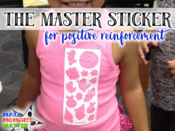 The Master Sticker is a cheap and easy trick for positive reinforcement!