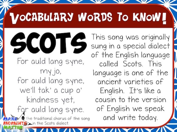 Always go over unfamiliar vocabulary. In this song you are definitely going to wan to explain Auld Lang Syne, acquaintance, and Scots.