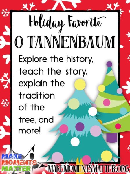 O Tannenbaum - Blog Post: Explore the history, teach the story, explain the tradition of the tree, and more!