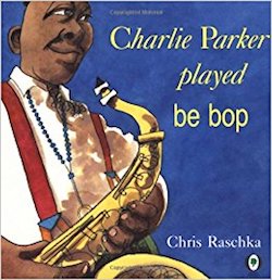 Regardless of whether they've heard of jazz or Charlie Parker, young readers will bop to the pulsating beat of this sassy picture book.