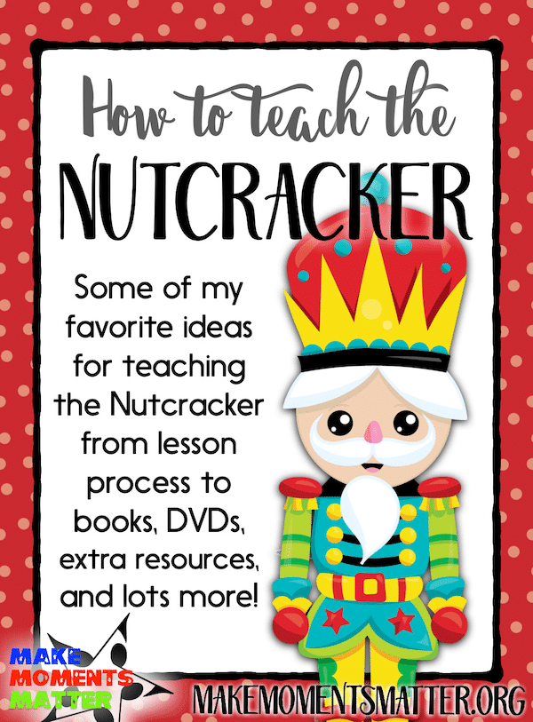 How to Teach the Nutcracker Make Moments Matter