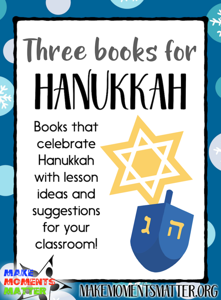 Three books for Hanukkah:  Books that celebrate Hanukkah with lesson ideas and suggestions for your classroom.