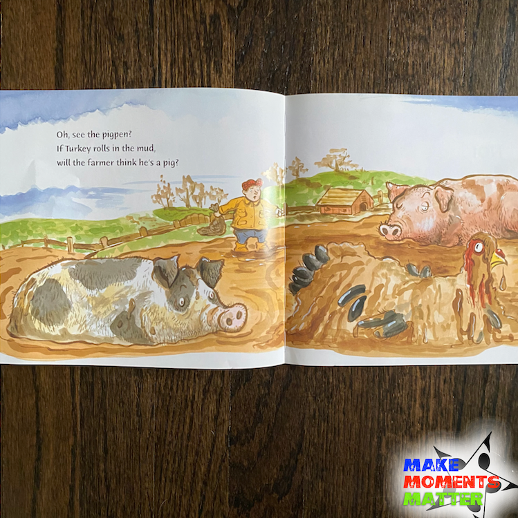 Page from "Run, Turkey, Run" with the turkey in a pigpen.  Text: Oh, see the pigpen?  If Turkey Rolls in the mud will the farmer think he's a pig?